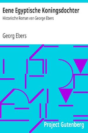 [Gutenberg 28120] • Eene Egyptische Koningsdochter / Historische Roman van George Ebers